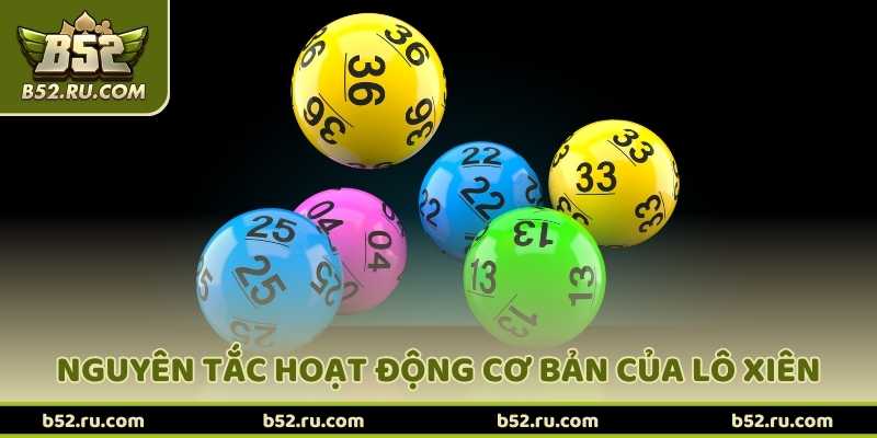 Nguyên tắc hoạt động cơ bản của lô xiên B52
